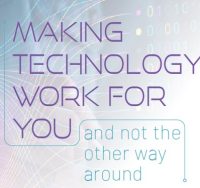 Making technology work for you, and not the other way around